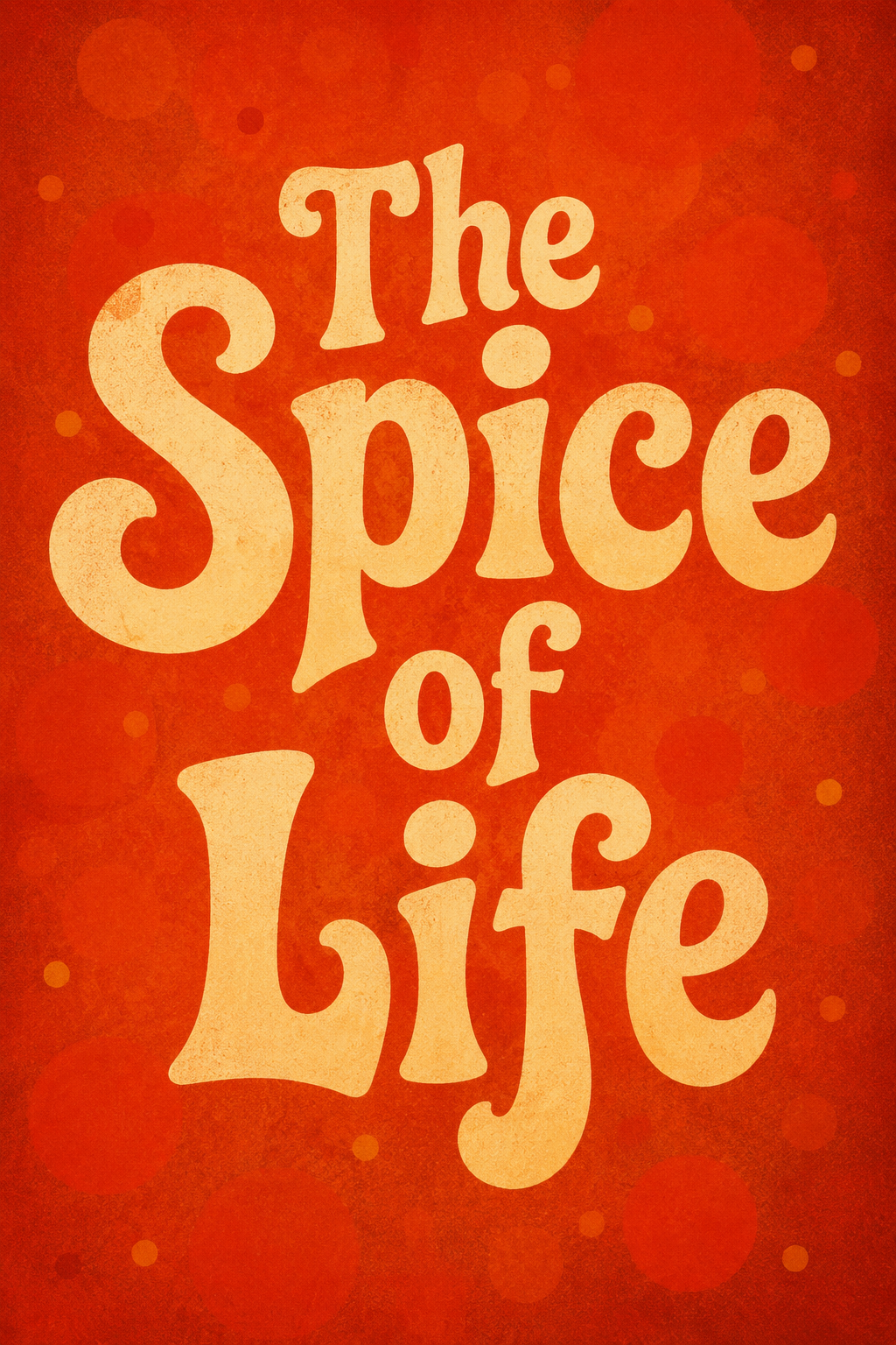 The Spice of Life